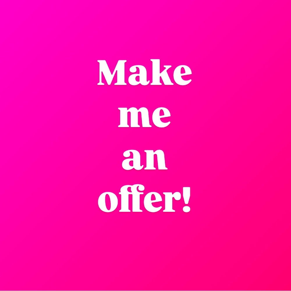 FEEL FREE TO MAKE ME AN OFFER!